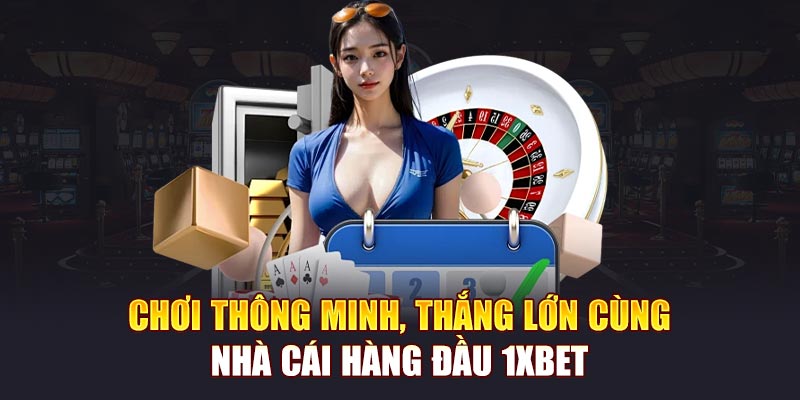 Chơi thông minh, thắng lớn cùng top 10 nhà cái uy tín 1XBET