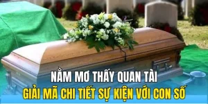 nằm mơ thấy quan tài