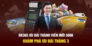 ok365 ưu đãi thành viên mới 500k