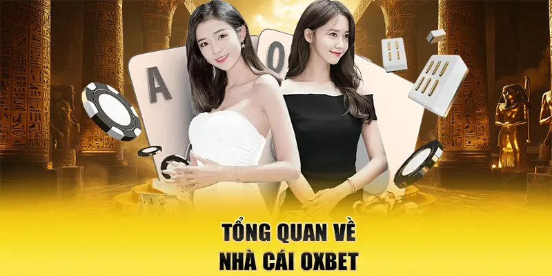 Tổng quan về nhà cái OXBET