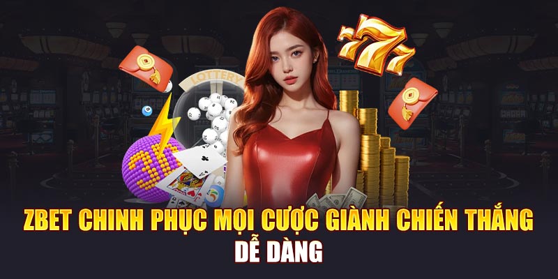 ZBET chinh phục mọi cược giành chiến thắng dễ dàng